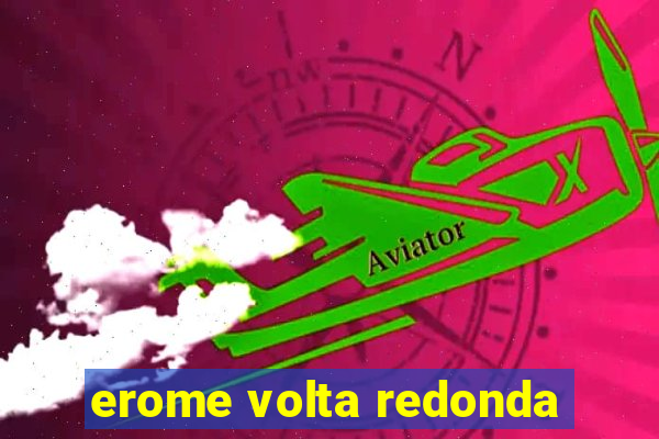 erome volta redonda